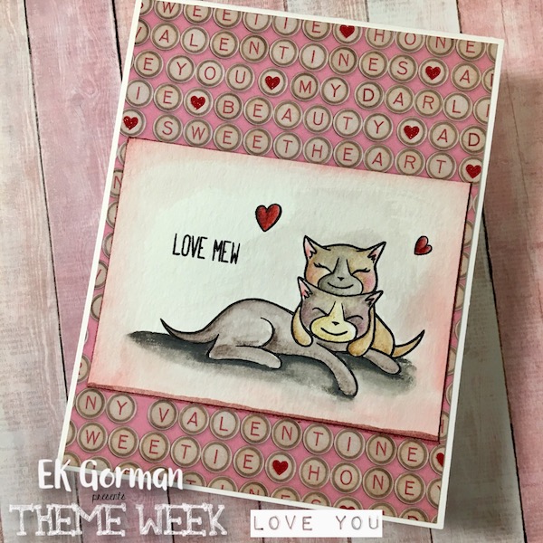 EK Gorman Theme Week- Love You j